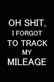 Front cover_Oh Shit I Forgot to Track My Mileage