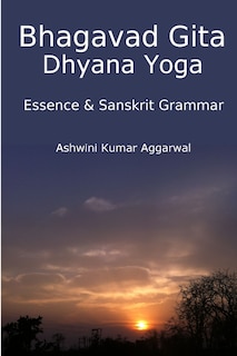 Front cover_Bhagavad Gita Dhyana Yoga - Essence & Sanskrit Grammar
