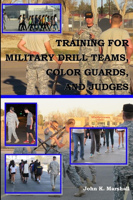 Front cover_Training For Military Drill Teams, Color Guards & Judges