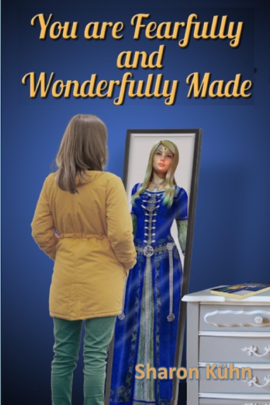 You Were Fearfully and Wonderfully Made: Discover Your True Value!