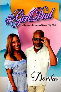 Couverture_#GirlDad 10 Lessons I Learned From My Dad