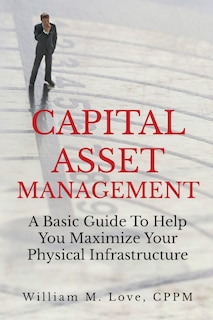 Couverture_Capital Asset Management A Basic Guide To Help You Maximize Your Physical Infrastructure