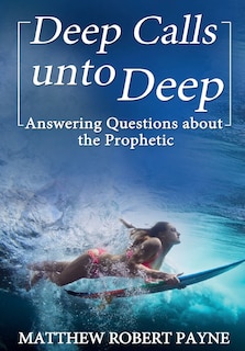 Deep Calls unto Deep: Answering Questions about the Prophetic