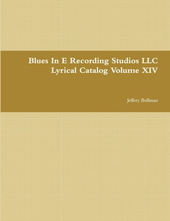 Couverture_Blues In E Recording Studios LLC Lyrical Catalog Volume XIV