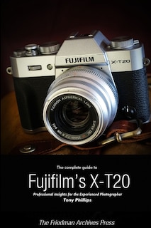 Couverture_The Complete Guide to Fujifilm's X-T20 (B&W Edition)