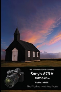 Couverture_The Friedman Archives Guide to Sony's A7R V (B&W Edition)