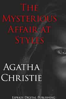 The Mysterious Affair at Styles (Esprios Classics) de AGATHA CHRISTIE