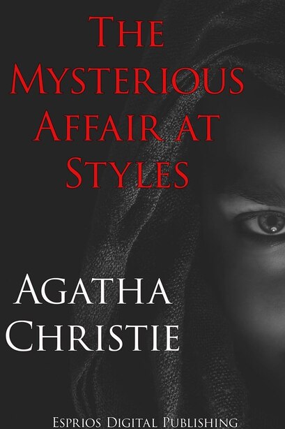 The Mysterious Affair at Styles (Esprios Classics) de AGATHA CHRISTIE