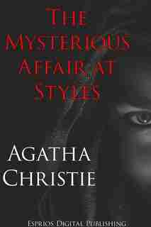 The Mysterious Affair at Styles (Esprios Classics) de AGATHA CHRISTIE