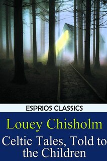 Front cover_Celtic Tales, Told to the Children (Esprios Classics)