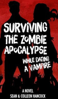 Front cover_Surviving the Zombie Apocalypse While Dating a Vampire