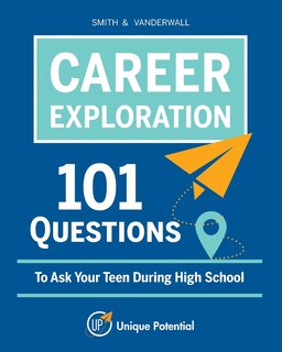 Front cover_CAREER EXPLORATION 101 Questions To Ask Your Teen During High School