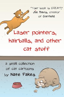 Laser pointers, hairballs, and other cat stuff: A Small Collection of Cat Cartoons by Nate Fakes