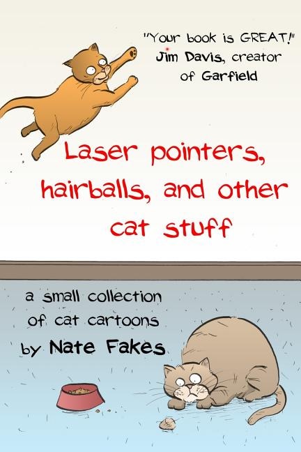 Laser pointers, hairballs, and other cat stuff: A Small Collection of Cat Cartoons by Nate Fakes