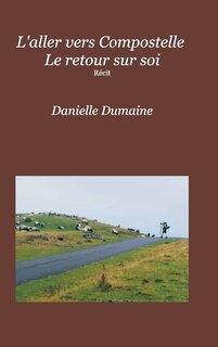 Front cover_L'aller vers Compostelle Le retour sur soi