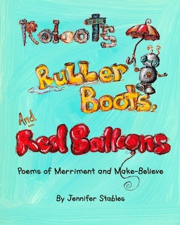 Couverture_Robots, Rubber Boots, and Red Balloons