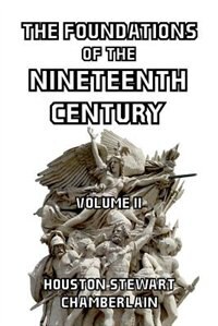 The Foundations of the Nineteenth Century  Volume II