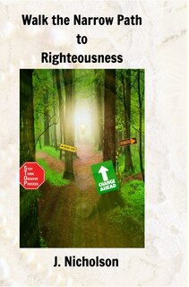 Front cover_Walk the Narrow Path to Righteousness