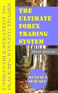 Front cover_The Ultimate Forex Trading System-Unbeatable Strategy to Place 92% Winning Trades