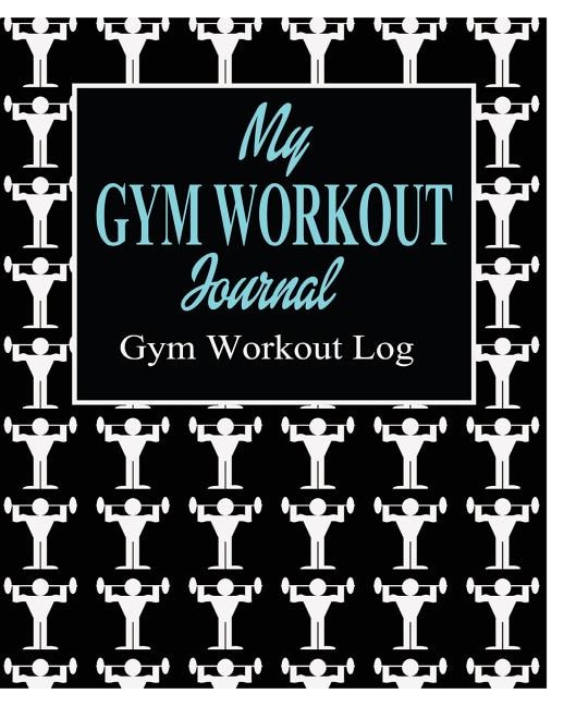 Front cover_My Gym Workout Journal ; Gym Workout Log