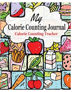 My Calorie Counting Journal: Calorie Counting Tracker