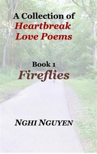 A Collection of Heartbreak Love Poems Book 1 Fireflies