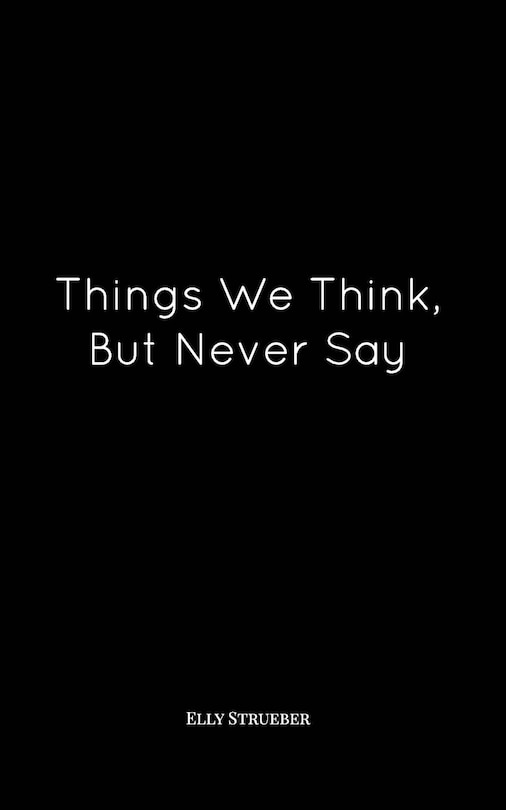 Front cover_Things We Think, But Never Say