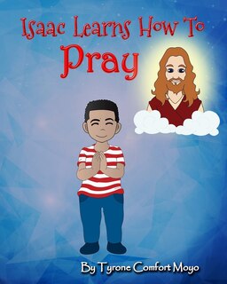 Couverture_Isaac Learns How to Pray by Tyrone Comfort Moyo