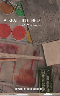 Couverture_A Beautiful Mess and Other Scraps