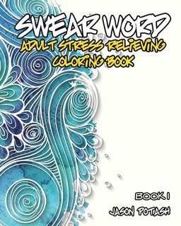 Front cover_Swear Word Adult Stress Relieving Coloring Book - Vol. 1