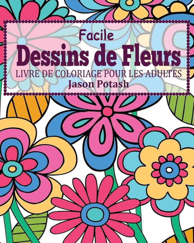 Couverture_Facile Dessins de Fleurs Livre de Coloriage Pour les Adultes