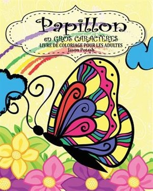 Front cover_Papillion  Livre de Coloriage Pour les Adultes ( En Gros Caractères )