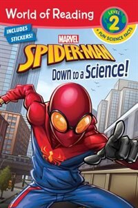 Front cover_World of Reading Spider-Man Down to a Science! (Level 2 Reader Plus Fun Science Facts)