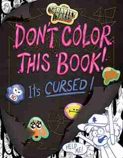 Gravity Falls Don't Color This Book!: It's Cursed! by Emmy Cicierega