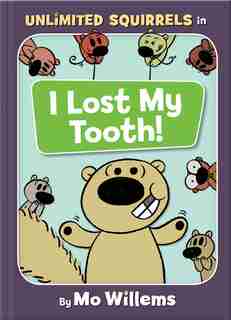 I Lost My Tooth!-An Unlimited Squirrels Book by Mo Willems