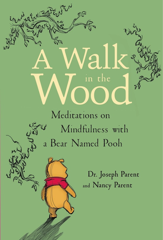 A  Walk in the Wood: Meditations on Mindfulness with a Bear Named Pooh