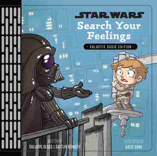 Star Wars: Search Your Feelings by Calliope Glass