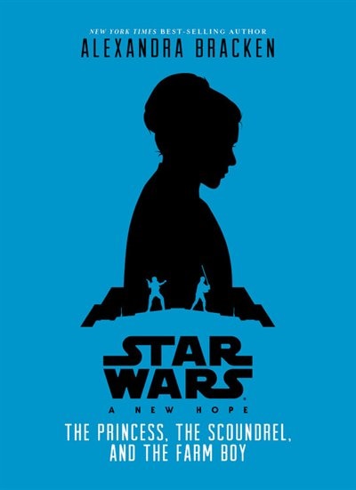 Front cover_Star Wars: A New Hope The Princess, The Scoundrel, And The Farm Boy