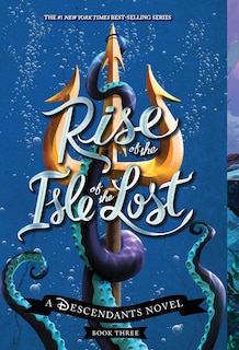 Couverture_Rise of the Isle of the Lost-A Descendants Novel, Book 3