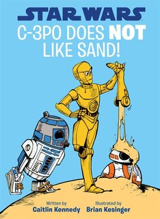 Front cover_Star Wars C-3po Does Not Like Sand! (a Droid Tales Book)