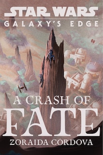 Front cover_Star Wars: Galaxy's Edge: A Crash of Fate