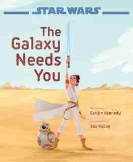 Star Wars: The Rise of Skywalker The Galaxy Needs You by Caitlin Kennedy