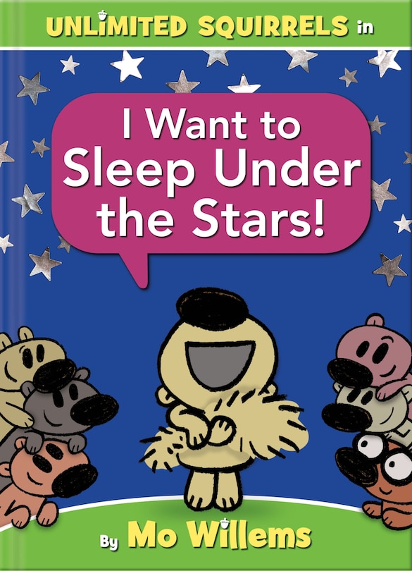 Front cover_I Want to Sleep Under the Stars!-An Unlimited Squirrels Book