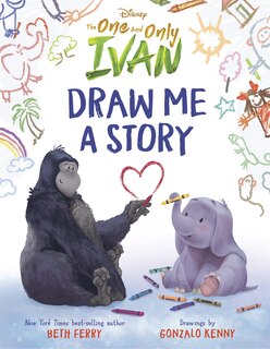 Front cover_Disney The One And Only Ivan: Draw Me A Story