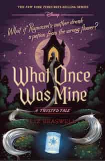 What Once Was Mine (a Twisted Tale): A Twisted Tale by Liz Braswell