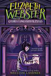 Elizabeth Webster And The Court Of Uncommon Pleas by William Lashner