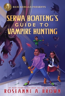 Front cover_Rick Riordan Presents: Serwa Boateng's Guide to Vampire Hunting