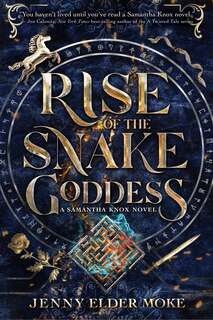 Front cover_Rise of the Snake Goddess-A Samantha Knox Novel, Book 2