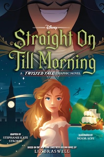 Straight On Till Morning: A Twisted Tale Graphic Novel