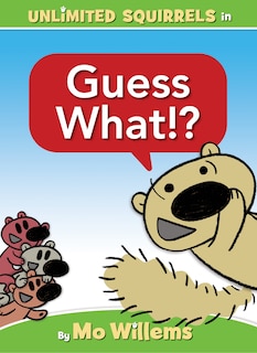 Front cover_Guess What!?-An Unlimited Squirrels Book